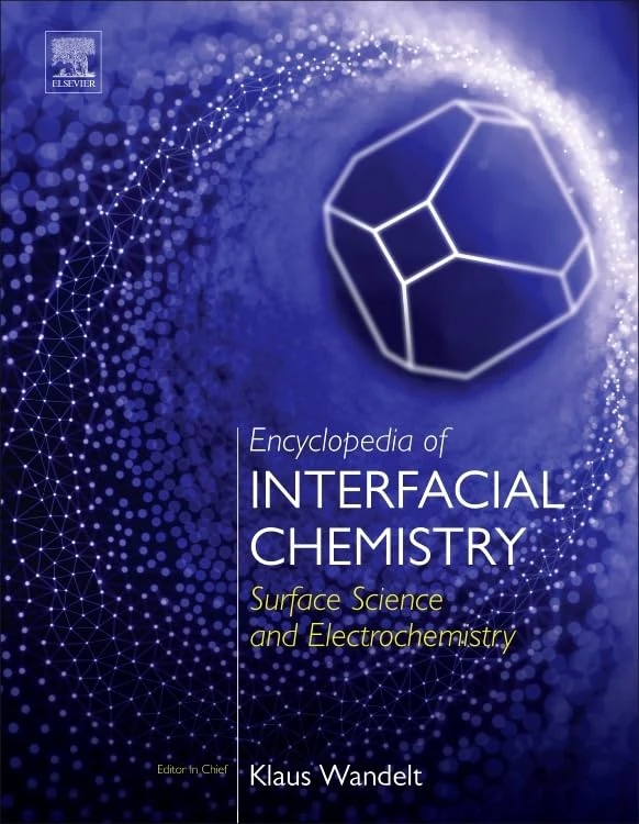 Encyclopedia of Interfacial Chemistry: Surface Science and Electrochemistry (Vol 1 - Vol 7)