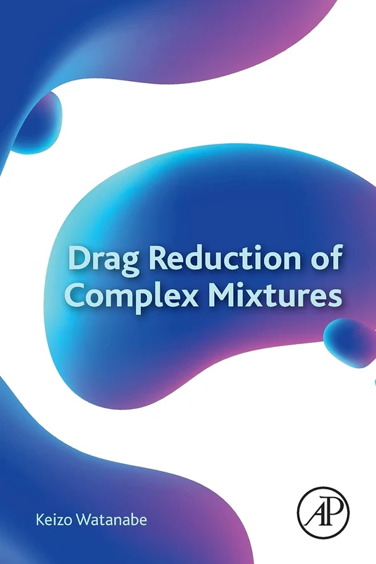 Academic Press - Drag Reduction of Complex Mixtures Book