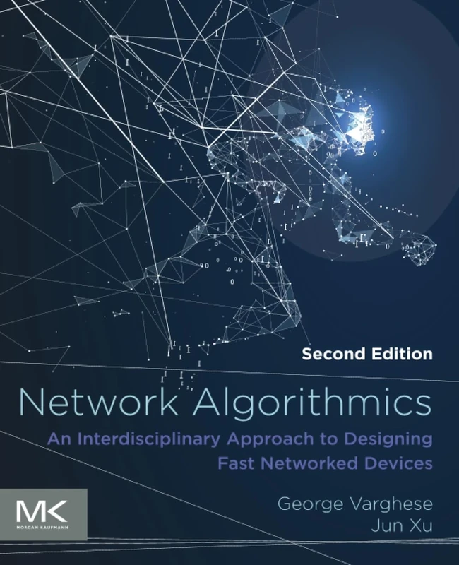 Network Algorithmics: An Interdisciplinary Approach to Designing Fast Networked Devices (The Morgan Kaufmann Series in Networking)