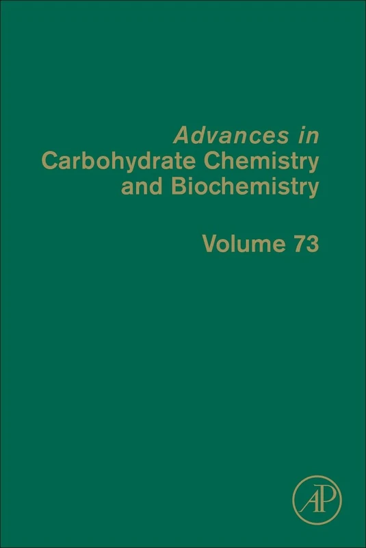 Advances in Carbohydrate Chemistry and Biochemistry: Volume 73
