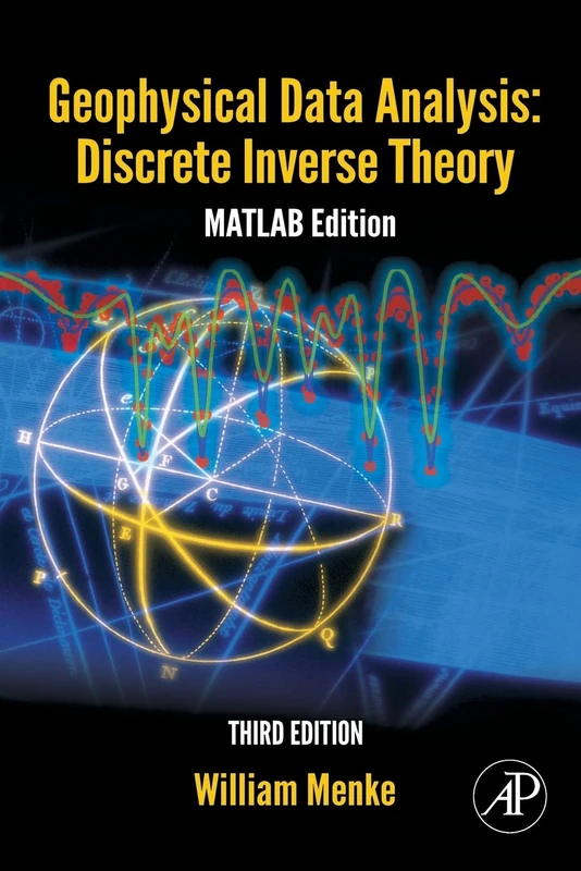 Geophysical Data Analysis: Discrete Inverse Theory: MATLAB Edition: Volume 45 (International Geophysics, Volume 45)