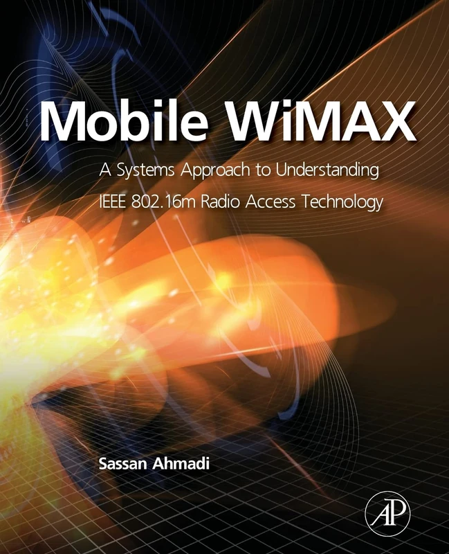 Mobile WiMAX: A Systems Approach to Understanding IEEE 802.16m Radio Access Technology