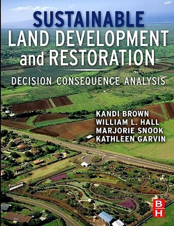 Sustainable Land Development and Restoration: Decision Consequence Analysis