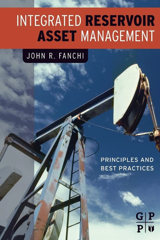 Integrated Reservoir Asset Management: Principles and Best Practices