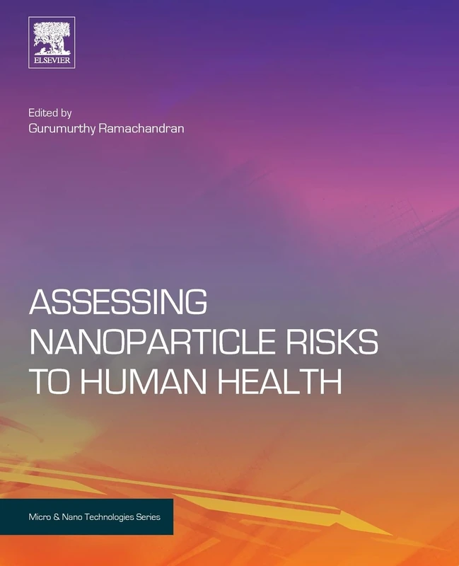 Assessing Nanoparticle Risks to Human Health (Micro and Nano Technologies)