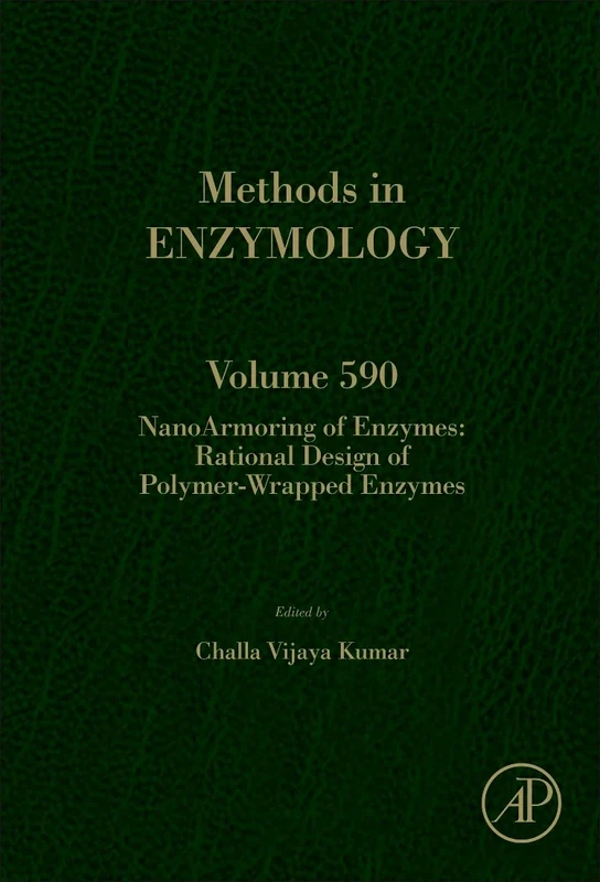 NanoArmoring of Enzymes: Rational Design of Polymer-Wrapped Enzymes (Volume 590) (Methods in Enzymology, Volume 590)