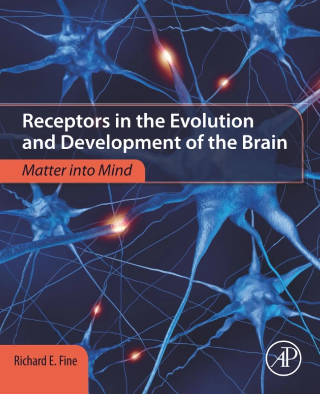 Receptors in the Evolution and Development of the Brain: Matter into Mind