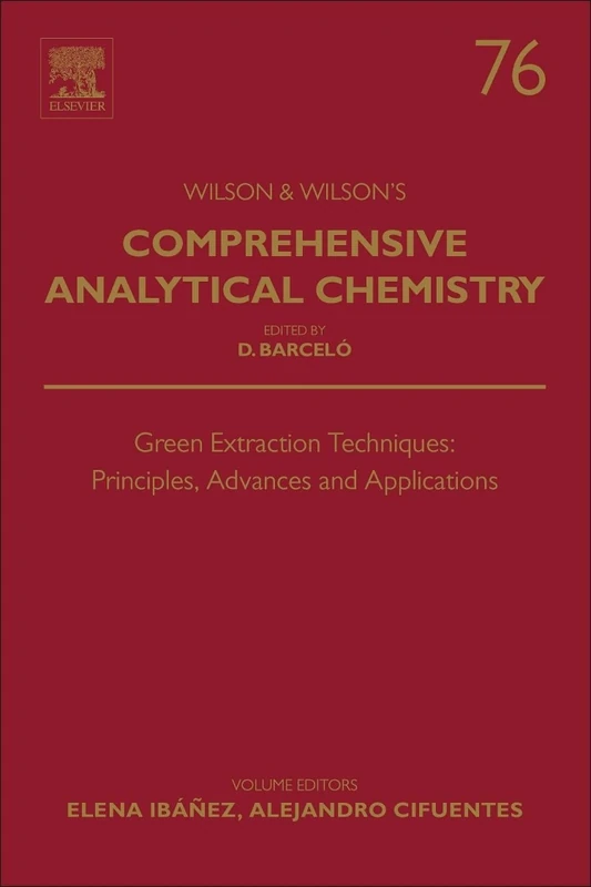 Green Extraction Techniques: Principles, Advances and Applications (Volume 76) (Comprehensive Analytical Chemistry, Volume 76)