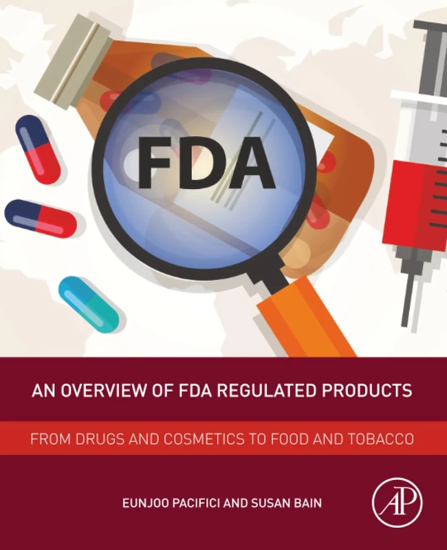 An Overview of FDA Regulated Products: From Drugs and Cosmetics to Food and Tobacco