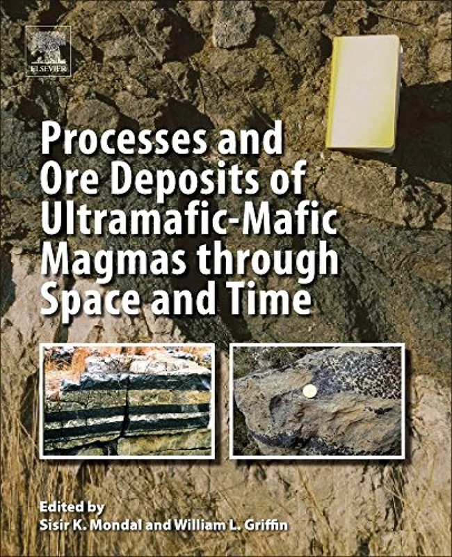 Processes and Ore Deposits of Ultramafic-Mafic Magmas through Space and Time