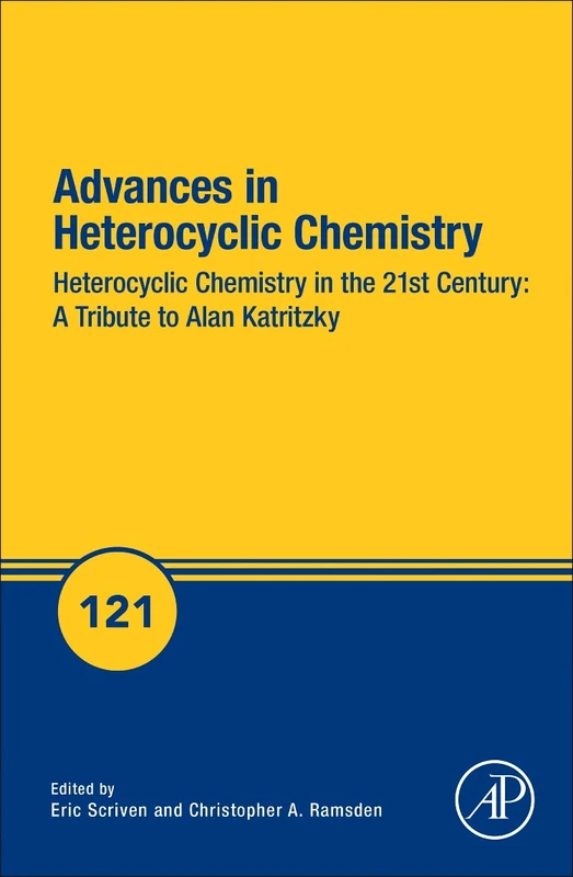Heterocyclic Chemistry in the 21st Century: A Tribute to Alan Katritzky: Volume 121 (Advances in Heterocyclic Chemistry, Volume 121)
