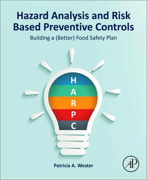 Hazard Analysis and Risk Based Preventive Controls: Building a (Better) Food Safety Plan