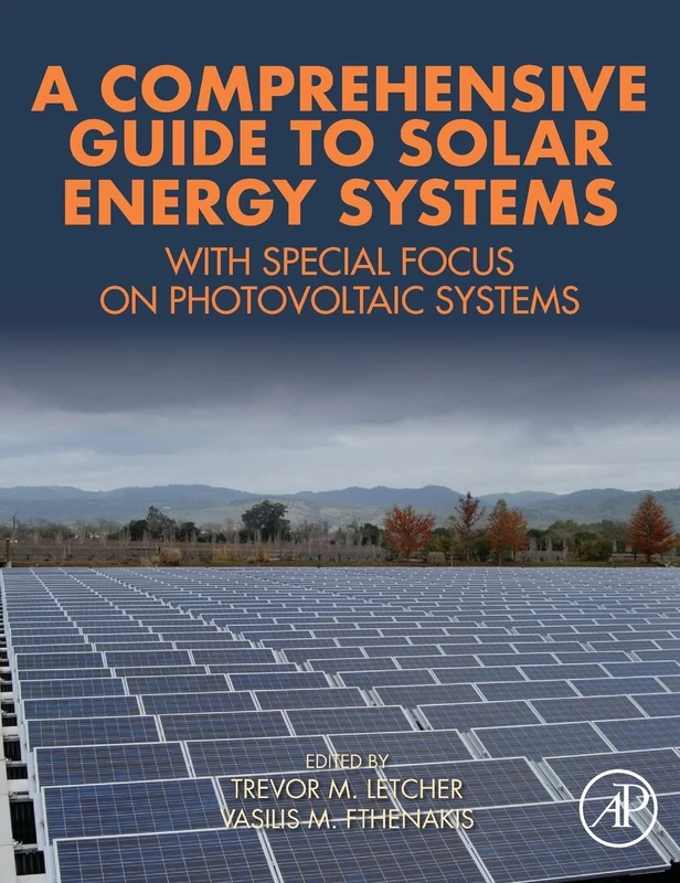 A Comprehensive Guide to Solar Energy Systems: With Special Focus on Photovoltaic Systems