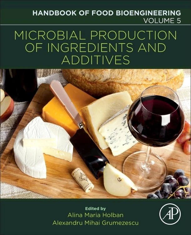 Microbial Production of Food Ingredients and Additives: Volume 5 (Handbook of Food Bioengineering, Volume 5)