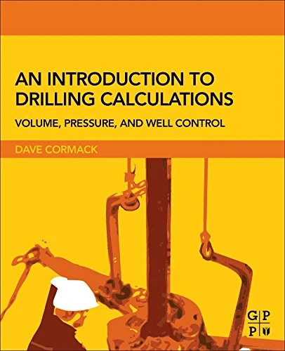 An Introduction to Drilling Calculations: Volume, Pressure, and Well Control
