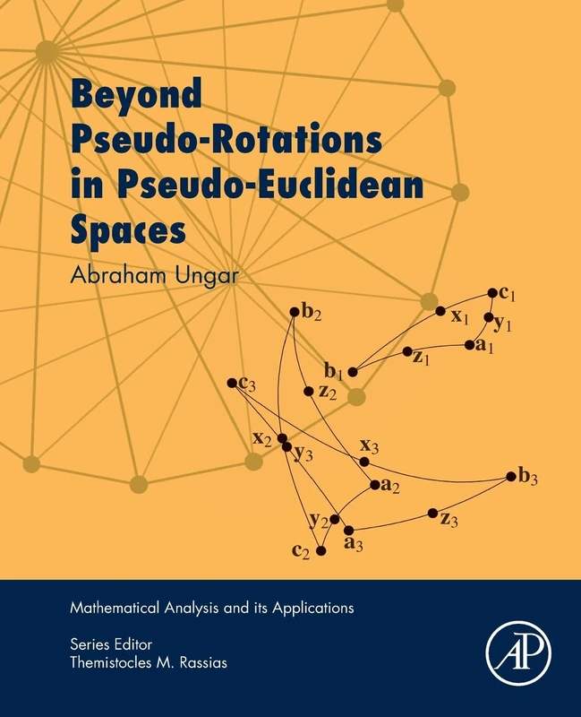 Beyond Pseudo-Rotations in Pseudo-Euclidean Spaces (Mathematical Analysis and its Applications)