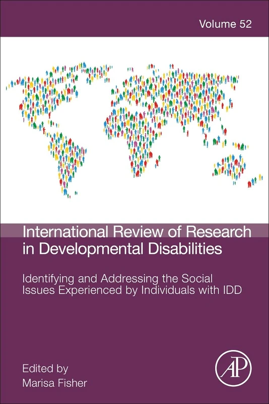Identifying and Addressing the Social Issues Experienced by Individuals with IDD (Volume 52) (International Review of Research in Developmental Disabilities, Volume 52)