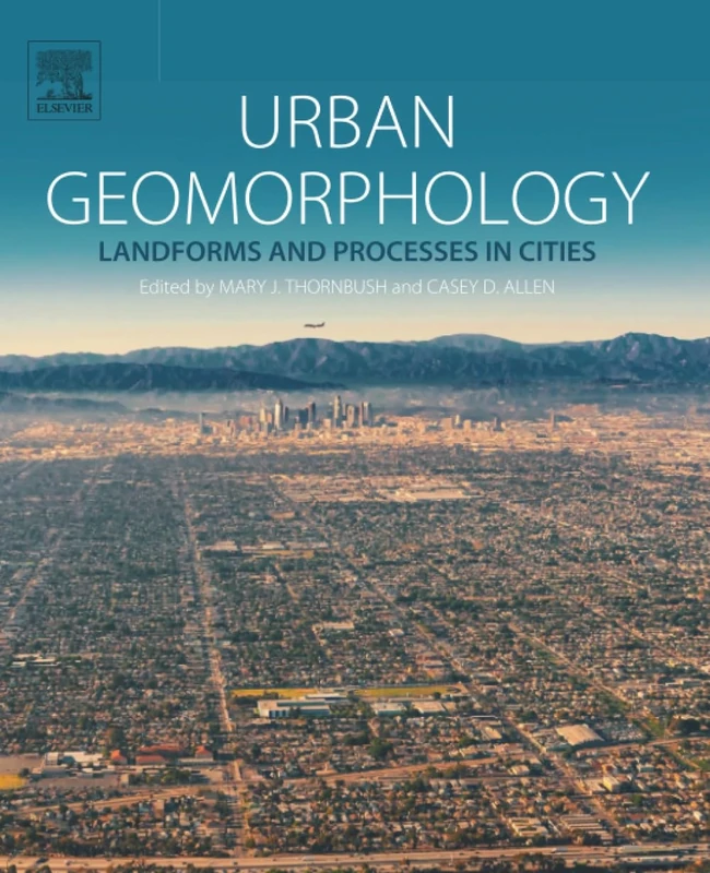 Urban Geomorphology: Landforms and Processes in Cities