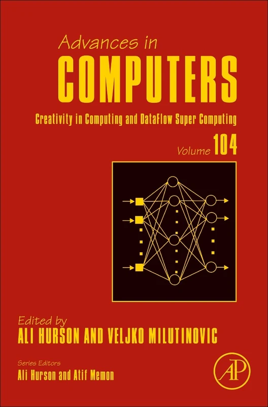 Creativity in Computing and DataFlow SuperComputing: Volume 104 (Advances in Computers, Volume 104)