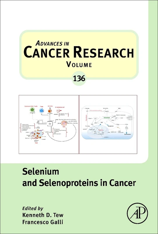 Selenium and Selenoproteins in Cancer (Volume 136) (Advances in Cancer Research, Volume 136)