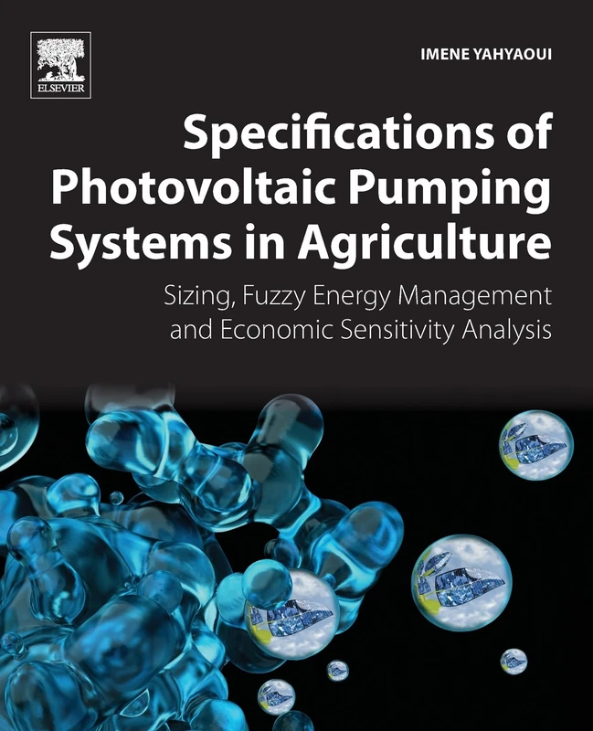 Specifications of Photovoltaic Pumping Systems in Agriculture: Sizing, Fuzzy Energy Management and Economic Sensitivity Analysis - Image 1
