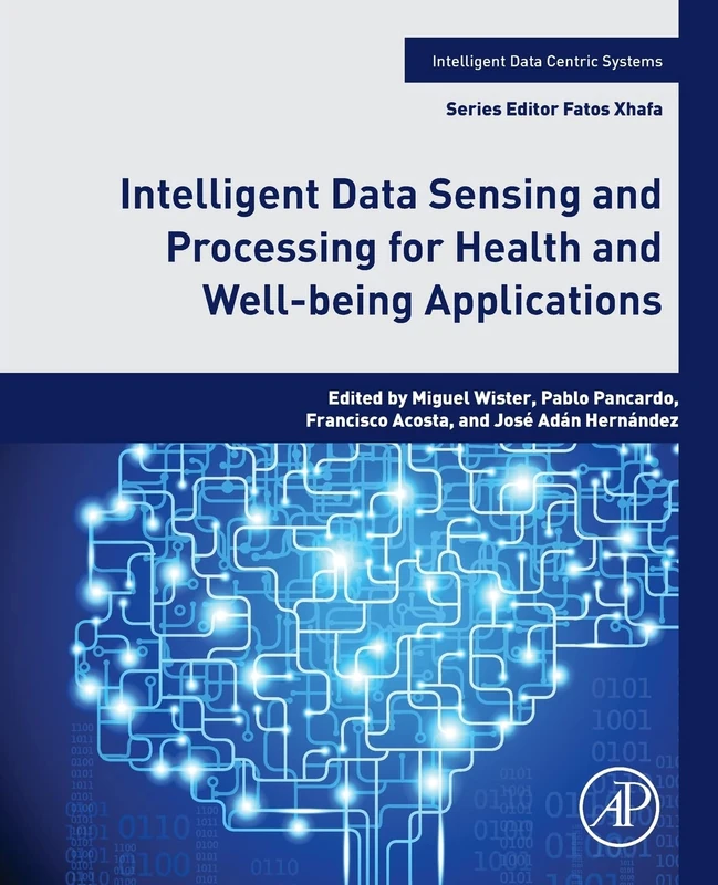 Intelligent Data Sensing and Processing for Health and Well-being Applications (Intelligent Data-Centric Systems)