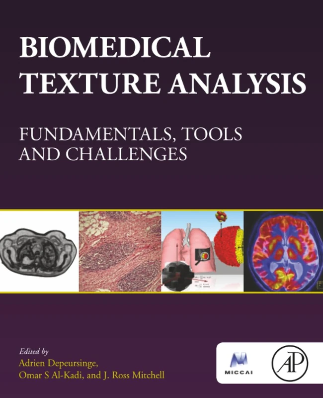 Biomedical Texture Analysis: Fundamentals, Tools and Challenges (The MICCAI Society book Series)