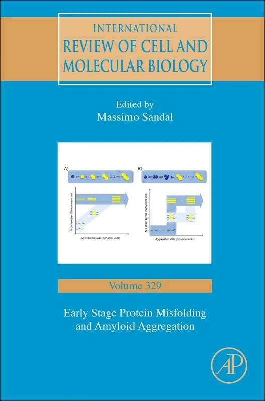 Early Stage Protein Misfolding and Amyloid Aggregation: Volume 329 (International Review of Cell and Molecular Biology, Volume 329)