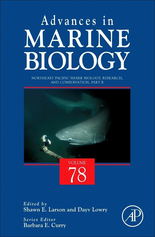 Northeast Pacific Shark Biology, Research and Conservation Part B (Volume 78) (Advances in Marine Biology, Volume 78)