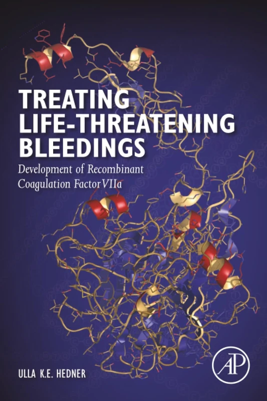 Treating Life-Threatening Bleedings: Development of Recombinant Coagulation Factor VIIa
