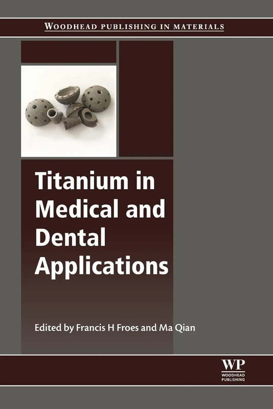 Titanium in Medical and Dental Applications (Woodhead Publishing Series in Biomaterials)