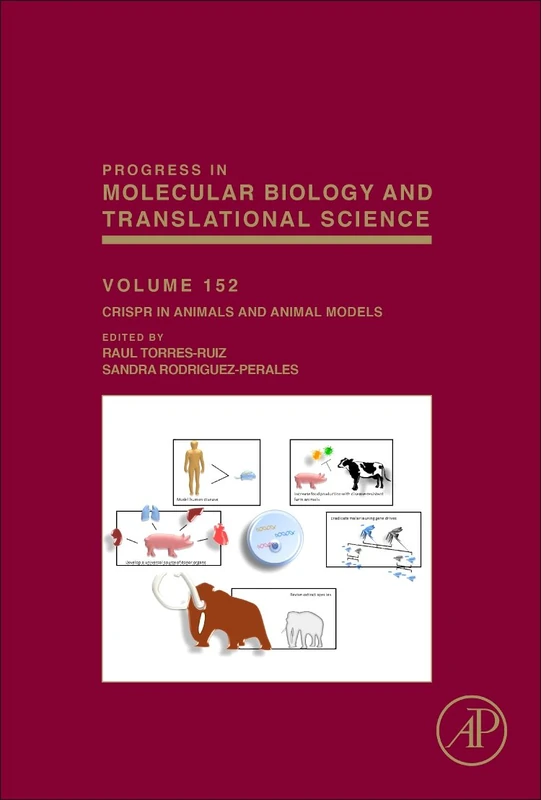 CRISPR in Animals and Animal Models (Volume 152) (Progress in Molecular Biology and Translational Science, Volume 152)