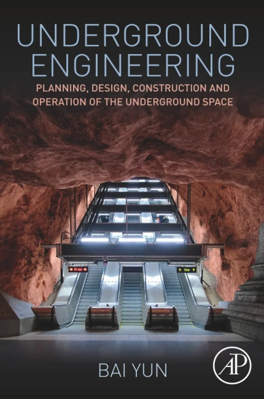 Underground Engineering: Planning, Design, Construction and Operation of the Underground Space