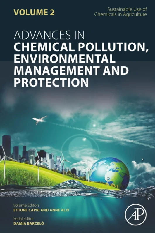 Sustainable Use of Chemicals in Agriculture: Volume 2 (Advances in Chemical Pollution, Environmental Management and Protection, Volume 2)