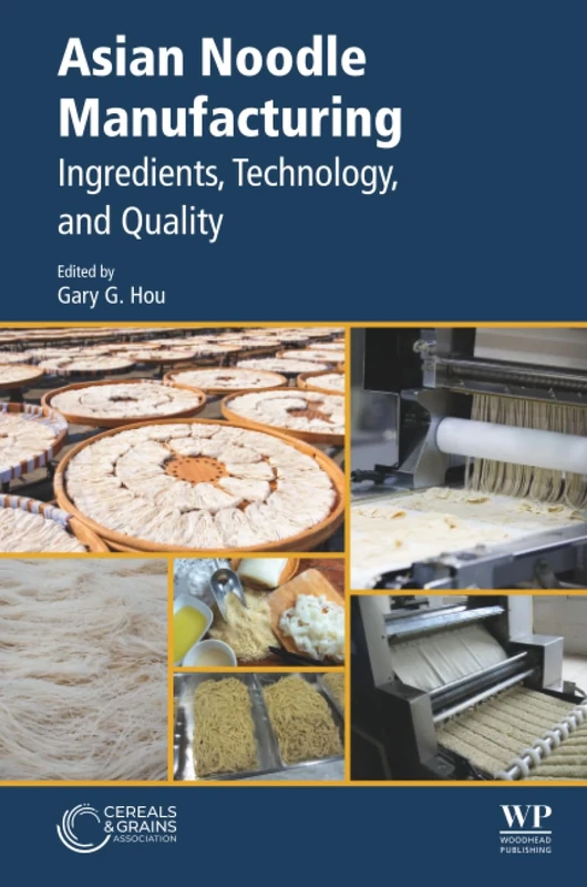 Asian Noodle Manufacturing: Ingredients, Technology, and Quality
