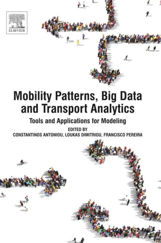 Mobility Patterns, Big Data and Transport Analytics: Tools and Applications for Modeling