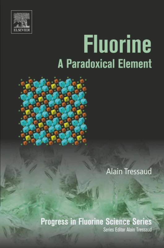 Fluorine: A Paradoxical Element: Volume 5 (Progress in Fluorine Science, Volume 5)