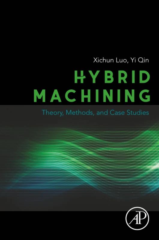 Hybrid Machining: Theory, Methods, and Case Studies