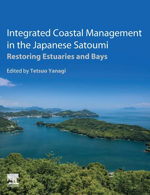 Integrated Coastal Management in the Japanese Satoumi: Restoring Estuaries and Bays