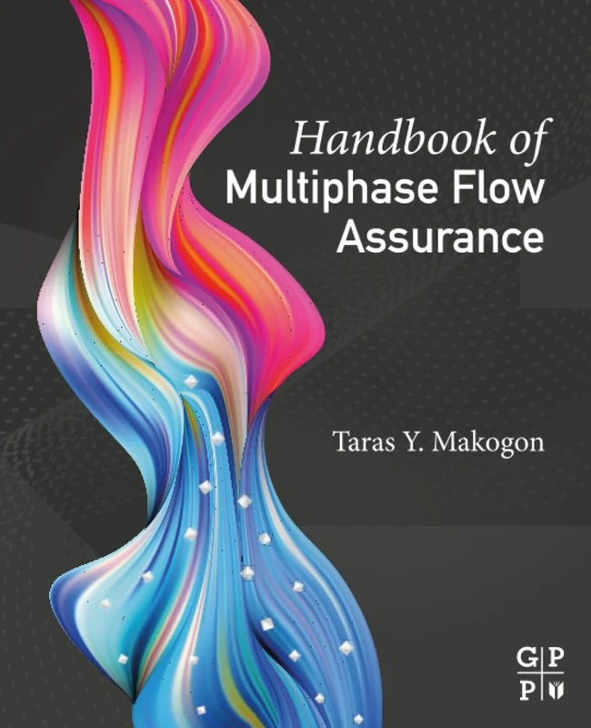 Handbook of Multiphase Flow Assurance