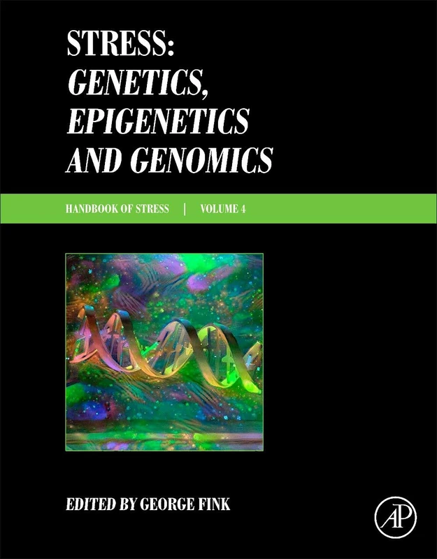 Stress: Genetics, Epigenetics and Genomics: Volume 4: Handbook of Stress