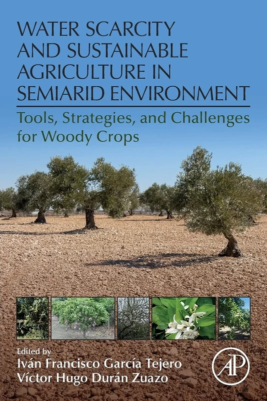 Water Scarcity and Sustainable Agriculture in Semiarid Environment: Tools, Strategies, and Challenges for Woody Crops