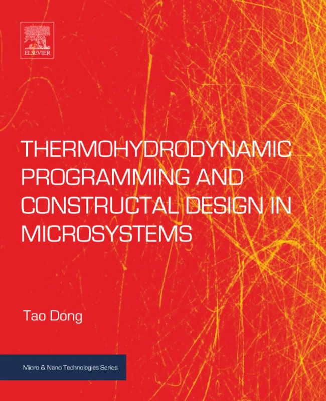 Thermohydrodynamic Programming and Constructal Design in Microsystems (Micro and Nano Technologies)
