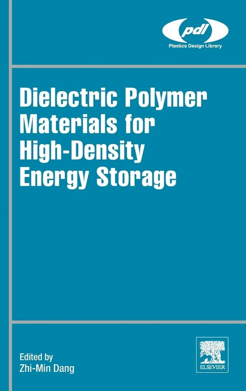 Dielectric Polymer Materials for High-Density Energy Storage (Plastics Design Library)