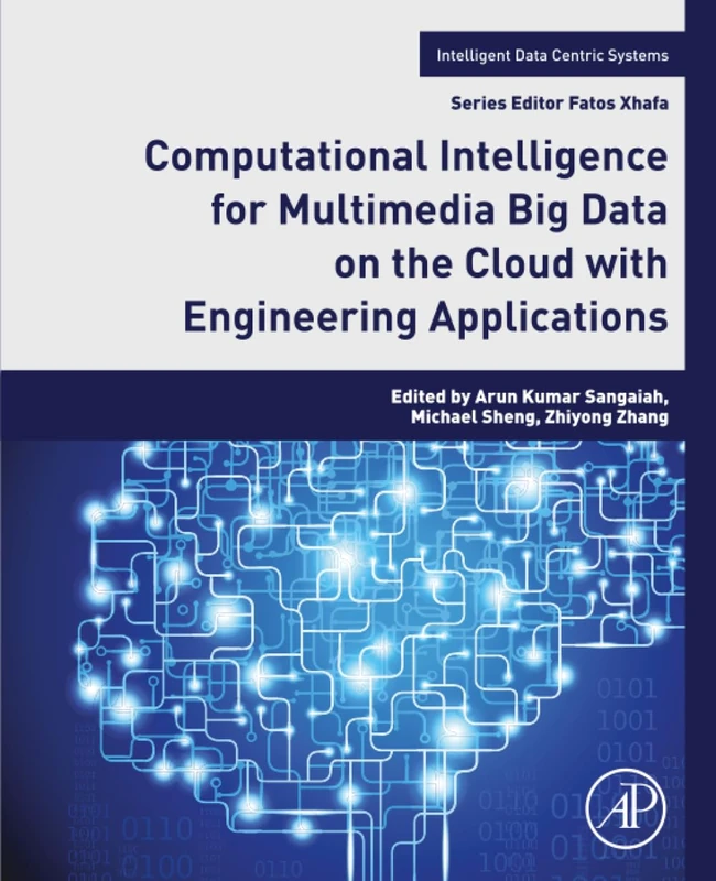 Computational Intelligence for Multimedia Big Data on the Cloud with Engineering Applications (Intelligent Data-Centric Systems)