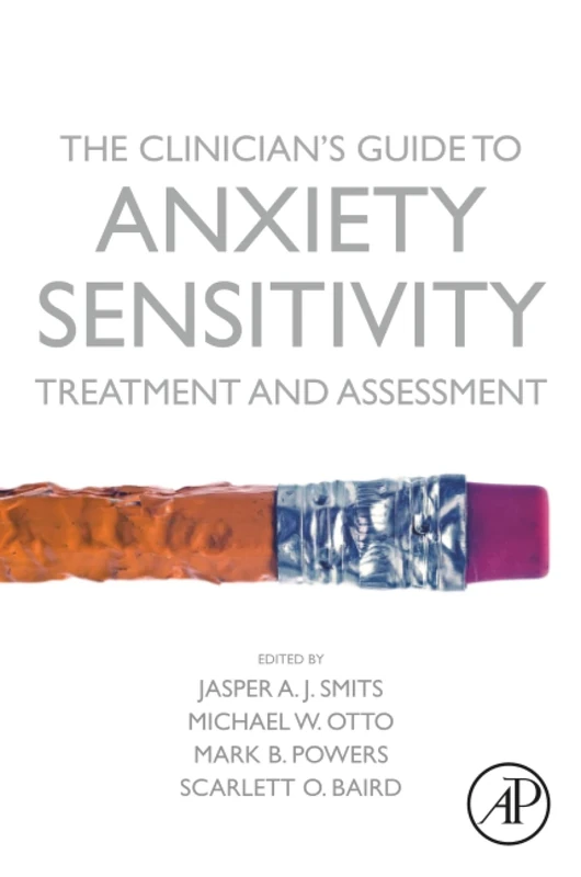 The Clinician's Guide to Anxiety Sensitivity Treatment and Assessment