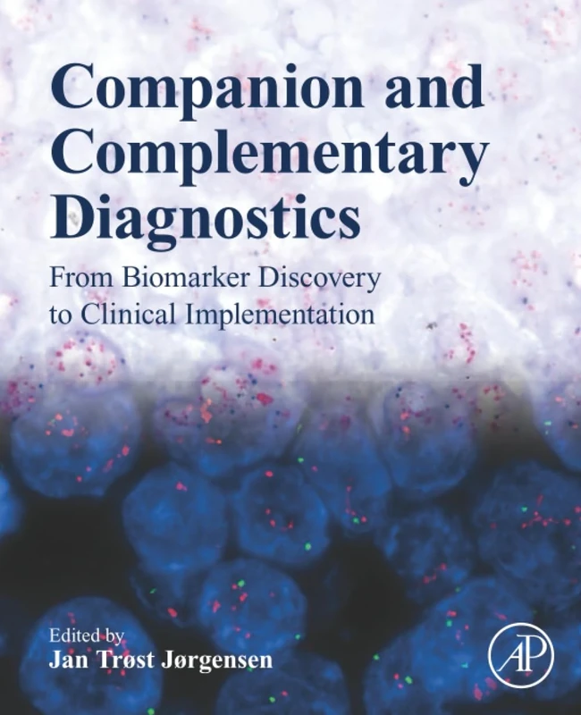 Companion and Complementary Diagnostics: From Biomarker Discovery to Clinical Implementation