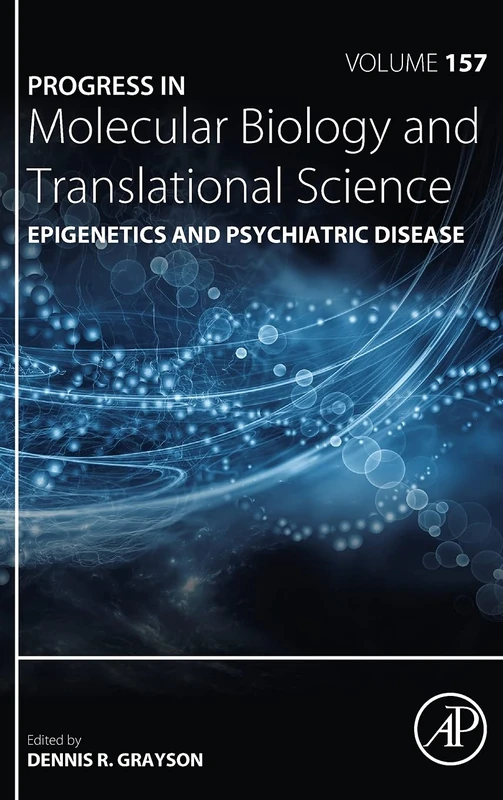 Epigenetics and Psychiatric Disease (Volume 157) (Progress in Molecular Biology and Translational Science, Volume 157)