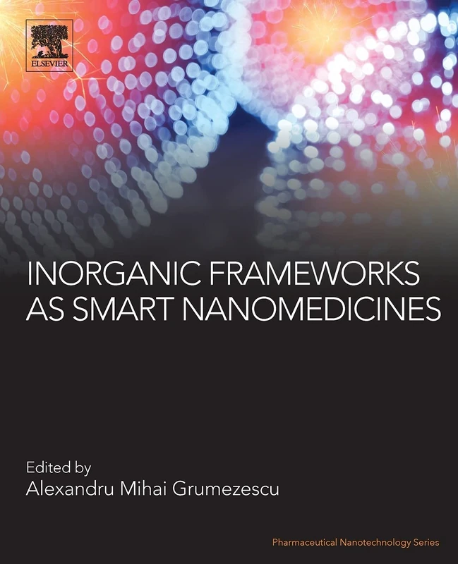 Inorganic Frameworks as Smart Nanomedicines (Pharmaceutical Nanotechnology)