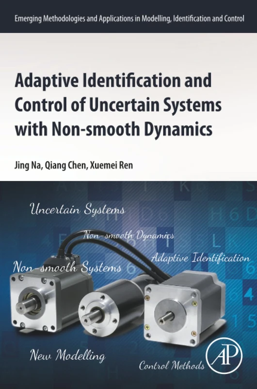 Adaptive Identification and Control of Uncertain Systems with Non-smooth Dynamics (Emerging Methodologies and Applications in Modelling, Identification and Control)